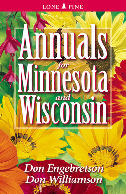 Annuals for Minnesota and Wisconsin - Engebretson, Don, and Williamson, Don