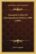 Annuario Critico Di Giurisprudenza Pratica, 1890 (1890)