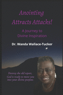 Anointing Attracts Attacks: A Journey to Divine Inspiration