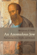 Anomalous Jew: Paul among Jews, Greeks, and Romans