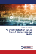 Anomaly Detection in Log Files: A Comprehensive Guide