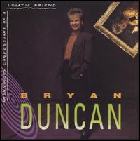 Anonymous Confessions of a Lunatic Friend - Bryan Duncan