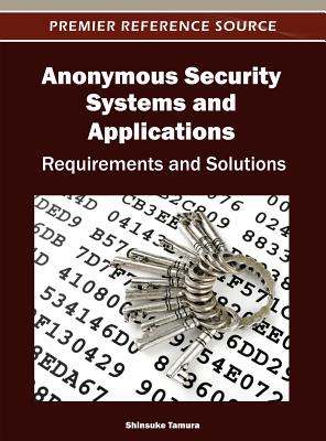 Anonymous Security Systems and Applications: Requirements and Solutions - Tamura, Shinsuke