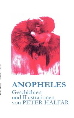 Anopheles: Geschichten und Illustrationen - Halfar, Peter