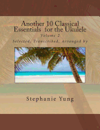 Another 10 Classical Essentials for the Ukulele: Volume 2