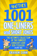 Another 1001 One-Liners and Short Jokes: The Ultimate Collection of the Funniest, Laugh-Out-Loud Rib-Ticklers