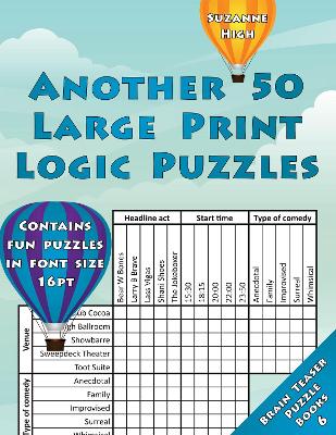 Another 50 Large Print Logic Puzzles: Contains fun puzzles in font size 16pt - High, Suzanne