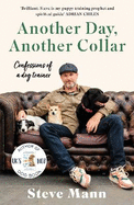 Another Day, Another Collar: Confessions of a Dog Trainer: From the Author of EASY PEASY PUPPY SQUEEZY