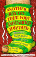 Another Day on Your Foot and I Would Have Died - Agard, John, and McNaughton, Colin (Illustrator), and Cope, Wendy