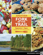 Another Fork in the Trail: Vegetarian and Vegan Recipes for the Backcountry