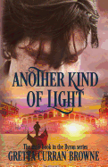 Another Kind of Light: A Biographical Novel