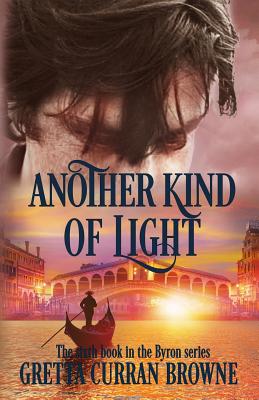 Another Kind of Light: A Biographical Novel - Browne, Gretta Curran