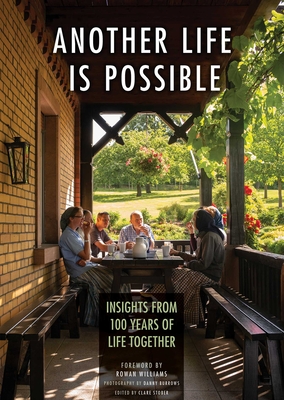 Another Life Is Possible: Insights from 100 Years of Life Together - Stober, Clare, and Burrows, Danny (Photographer), and Williams, Rowan (Foreword by)