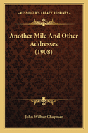 Another Mile and Other Addresses (1908)