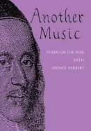 Another Music: Through the Year with George Herbert - Rees, Judy (Editor), and Ferguson, Barry (Editor), and Ruffer, Tim (Editor)