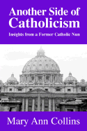 Another Side of Catholicism: Insights from a Former Catholic Nun