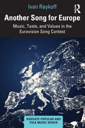 Another Song for Europe: Music, Taste, and Values in the Eurovision Song Contest