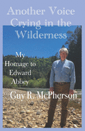 Another Voice Crying in the Wilderness: My Homage to Edward Abbey