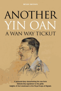 Another Yin Oan a WAN Way Tickut: A Personal Diary Documenting the Rise from Belisha Boy Signalman to the Giddy Heights of 2nd Lieutenant in the Royal Corps of Signals