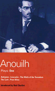 Anouilh Plays: 1: Antigone; Leocadia; The Waltz of the Toreasors; The Lark; Poor Bitos