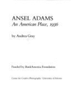 Ansel Adams: An American Place, 1936 - Gray, Andrea, and Stillman, Andrea Gray, and Adams, Ansel (Photographer)