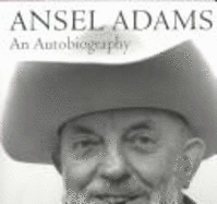 Ansel Adams: An Autobiography