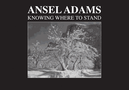 Ansel Adams: Knowing Where to Stand