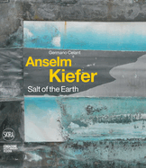 Anselm Kiefer: Salt of the Earth