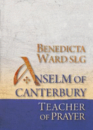 Anselm of Canterbury: Teacher of Prayer