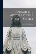 Anskar the Apostle of the North, 801-865