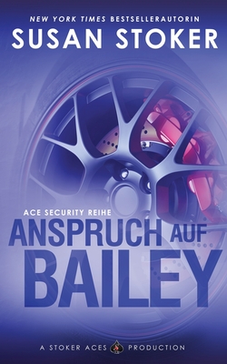 Anspruch auf Bailey - Stoker, Susan, and Humphrey, Franziska (Translated by), and Translations, Daniela Mansfield (Translated by)