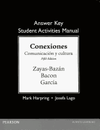 Answer Key for the Student Activities Manual for Conexiones: Comunicacion Y Cultura