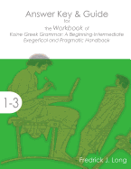 Answer Key & Guide for the Workbook of Koine Greek Grammar: A Beginning-Intermediate Exegetical and Pragmatic Handbook