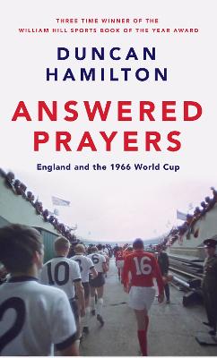 Answered Prayers: England and the 1966 World Cup - Hamilton, Duncan