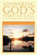 Answering God's Wake-Up Call: A 100 Day Journey with the Holy Spirit