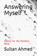 Answering Myself: Poetry for the Restless Mind