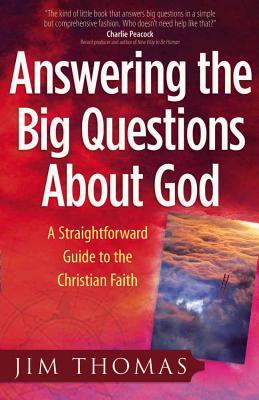 Answering the Big Questions about God - Thomas, Jim