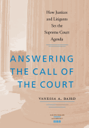 Answering the Call of the Court: How Justices and Litigants Set the Supreme Court Agenda