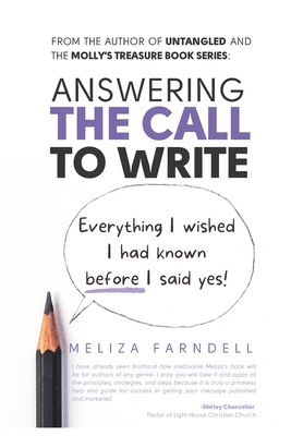 Answering The Call To Write: Everything I wished I had known before I said yes! - Farndell, Meliza