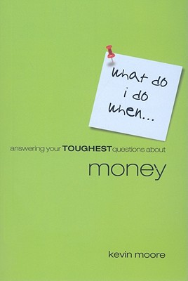 Answering Your Toughest Questions about Money - Moore, Kevin