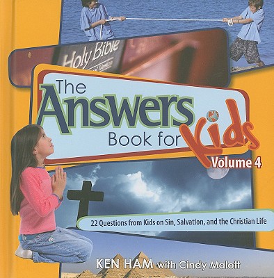 Answers Book for Kids Volume 4: 22 Questions from Kids on Sin, Salvation, and the Christian Life - Ham, Ken, and Malott, Cindy