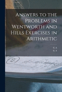 Answers to the Problems in Wentworth and Hills Exercises in Arithmetic