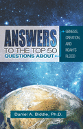 Answers to the Top 50 Questions about Genesis, Creation, and Noah's Flood