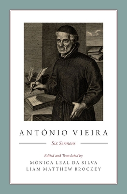 Antnio Vieira: Six Sermons - Silva, Mnica Leal Da (Translated by), and Brockey, Liam (Translated by)