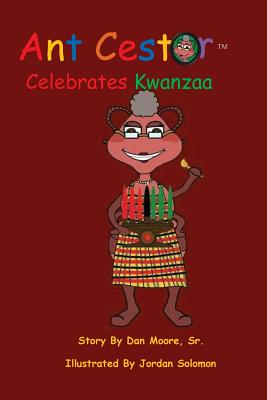 Ant Cestor Celebrates Kwanzaa - Moore Sr, Dan