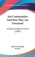 Ant Communities And How They Are Governed: A Study In Natural Civics (1909)