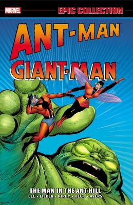 Ant-Man/Giant-Man Epic Collection: The Man in the Ant Hill - Lee, Stan, and Lieber, Larry, and Hart, Ernie