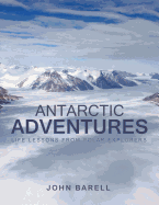 Antarctic Adventures: Life Lessons from Polar Explorers