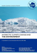 Antarctic Climate Change and the Environment: A Contribution to the International Polar Year - Turner, John (Editor), and Bindschadler, Robert A. (Editor), and Convey, Pete (Editor)