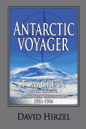 Antarctic Voyager: Tom Crean: With Scott's 'Discovery' Expedition 1901-1904